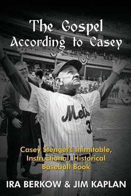 The Gospel According to Casey by Berkow, Ira