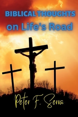 BIBLICAL THOUGHTS on Life's Road by Serra, Peter