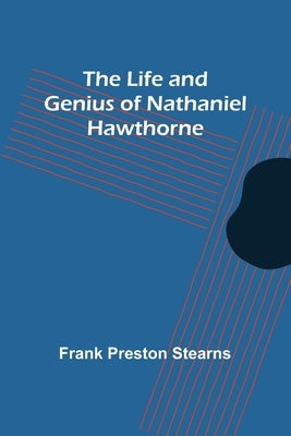 The Life and Genius of Nathaniel Hawthorne Paperback Alpha Edition