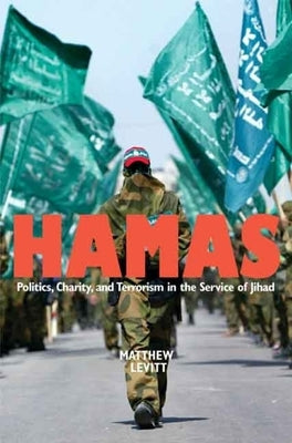 Hamas: Politics, Charity, and Terrorism in the Service of Jihad Paperback Yale University Press