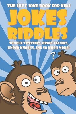 The Silly Joke Book for Kids: Jokes, Riddles, Tongue Twisters, Brain Teasers, Knock Knocks for Kids Ages 5-12 by Publishing, Playhouse