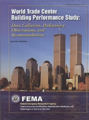 World Trade Center Building Performance Study: Data Collection, Preliminary Observations, and Recommendations Paperback Federal Emergency Management Agency
