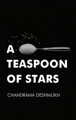 A Teaspoon Of Stars by Deshmukh, Chandrama