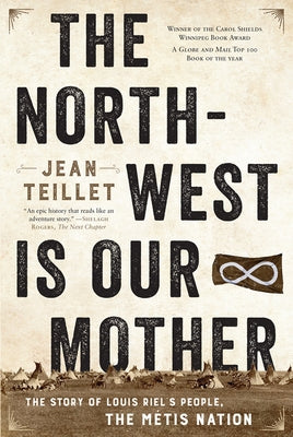 The North-West Is Our Mother: The Story of Louis Riel's People, the Métis Nation Paperback HarperCollins Publishers