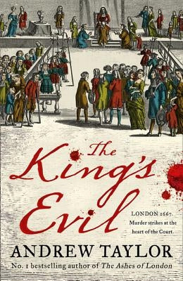 The King's Evil (James Marwood & Cat Lovett, Book 3) by Taylor, Andrew