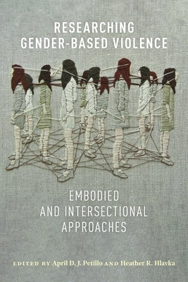 Researching Gender-Based Violence: Embodied and Intersectional Approaches Paperback New York University Press