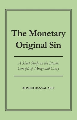 The Monetary Original Sin by Arif, Ahmed Danyal