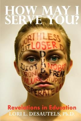 How May I Serve You? Revelations in Education Paperback Createspace Independent Publishing Platform