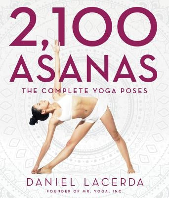 2,100 Asanas: The Complete Yoga Poses by Lacerda, Daniel