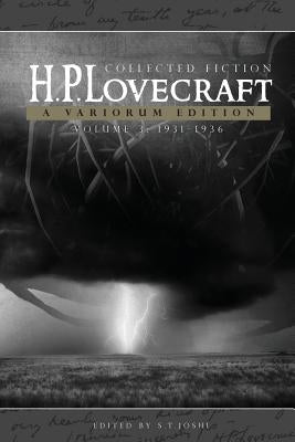 H.P. Lovecraft: Collected Fiction, Volume 3 (1931-1936): A Variorum Edition by Lovecraft, H. P.