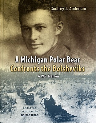 Michigan Polar Bear Confronts the Bolsheviks: A War Memoir Paperback William B. Eerdmans Publishing Company