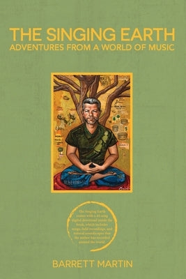 The Singing Earth: Adventures From A World Of Music by Martin, Barrett