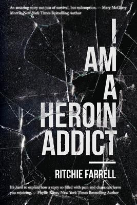 I Am a Heroin Addict by Farrell, Ritchie