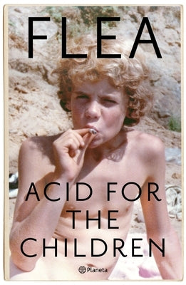 Acid for the Children: Memorias by Flea, Flea