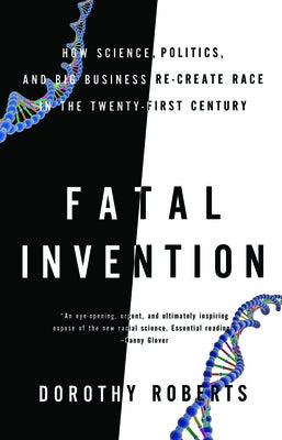 Fatal Invention: How Science, Politics, and Big Business Re-Create Race in the Twenty-First Century Paperback New Press