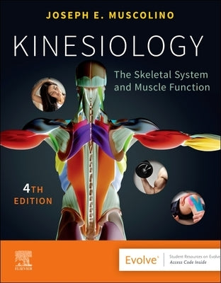 Kinesiology: The Skeletal System and Muscle Function by Muscolino, Joseph E.