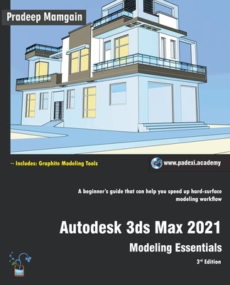 Autodesk 3ds Max 2021: Modeling Essentials, 3rd Edition by Mamgain, Pradeep