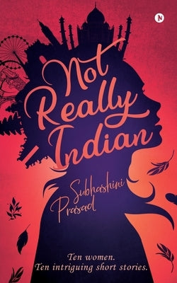 Paperback of "Not Really Indian" by Notion Press, featuring ten women and short stories, with a colorful cover illustration.