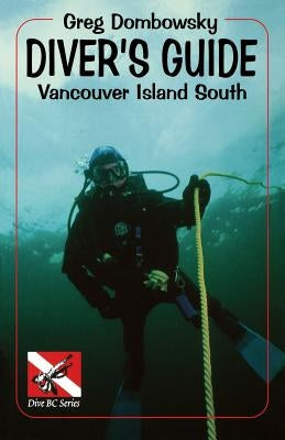 Diver S Guide: Vancouver Island South Paperback Heritage House