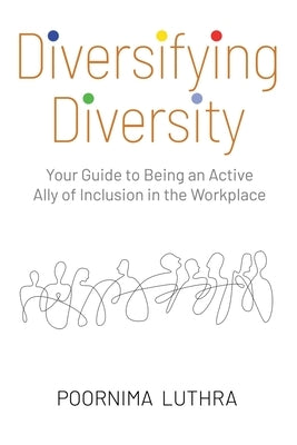Diversifying Diversity: Your Guide to Being an Active Ally of Inclusion in the Workplace Paperback Independently Published