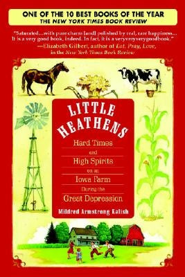 Little Heathens: Hard Times and High Spirits on an Iowa Farm During the Great Depression by Kalish, Mildred Armstrong