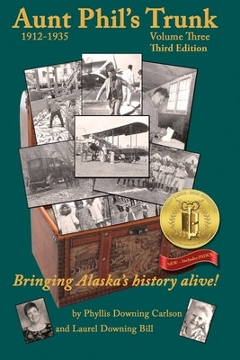 Aunt Phil's Trunk Volume Three Third Edition: Bringing Alaska's history alive! Paperback Aunt Phil's Trunk LLC