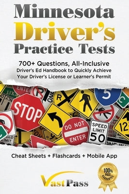 Minnesota Driver's Practice Tests: 700+ Questions, All-Inclusive Driver's Ed Handbook to Quickly achieve your Driver's License or Learner's Permit (Ch by Vast, Stanley