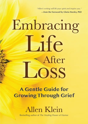 Embracing Life After Loss: A Gentle Guide for Growing Through Grief (Book about Grieving and Hope, Daily Grief Meditation, Grief Journal, for Rea by Klein, Allen