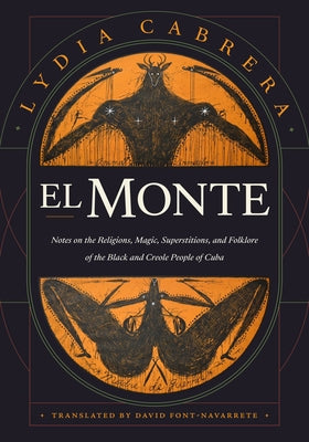 El Monte: Notes on the Religions, Magic, and Folklore of the Black and Creole People of Cuba by Cabrera, Lydia