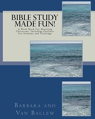 Bible Study Made Fun!: A Workbook by Ballew, Van