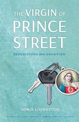 The Virgin of Prince Street: Expeditions Into Devotion by Livingston, Sonja