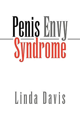 Penis Envy Syndrome by Davis, Linda