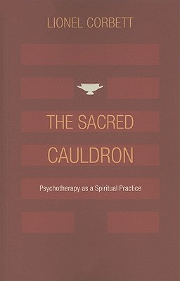The Sacred Cauldron: Psychotherapy as a Spiritual Practice Paperback Chiron Publications