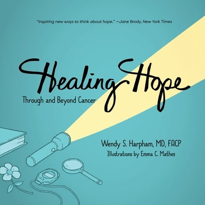 Healing Hope: Through and Beyond Cancer by Harpham, Wendy S.