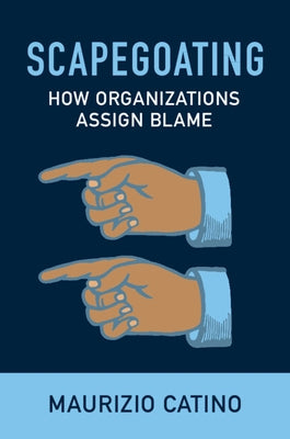 Scapegoating: How Organizations Assign Blame Paperback Cambridge University Press