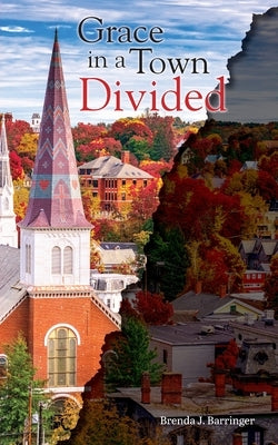 Grace in a Town Divided by Barringer, Brenda J.