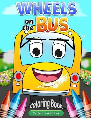 Wheels on the Bus: Nursery Rhyme Story & Coloring Book for children's Paperback Createspace Independent Publishing Platform