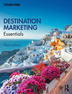 Destination Marketing: Essentials by Pike, Steven