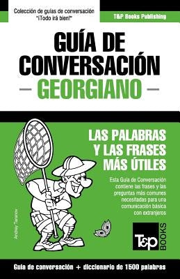 Guía de Conversación Español-Georgiano y diccionario conciso de 1500 palabras by Taranov, Andrey