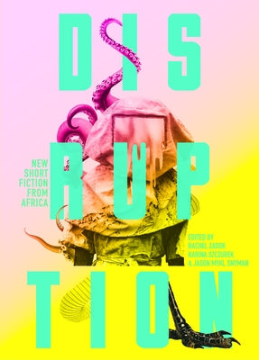 Disruption: New Short Fiction from Africa Catalyst Press