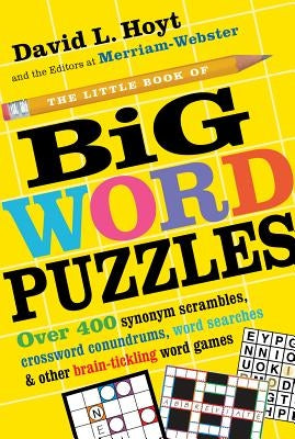 The Little Book of Big Word Puzzles: Over 400 Synonym Scrambles, Crossword Conundrums, Word Searches & Other Brain-Tickling Word Games Paperback Workman Publishing