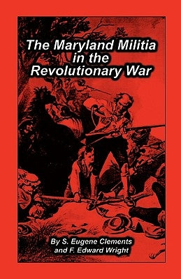 Maryland Militia in the Revolutionary War Paperback Heritage Books