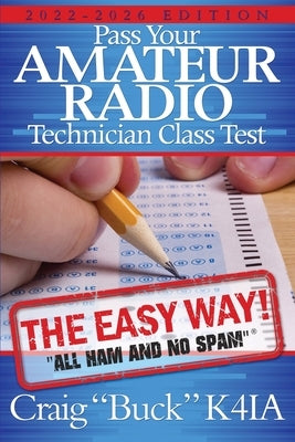 Pass Your Amateur Radio Technician Class Test - the Easy Way Paperback Craig E Buck