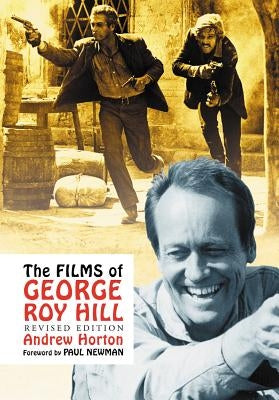 The Films of George Roy Hill, rev. ed. Paperback McFarland and Company, Inc.