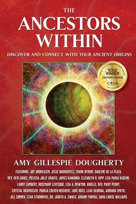 The Ancestors Within: Discover and Connect With Your Ancient Origins by Dougherty, Amy Gillespie