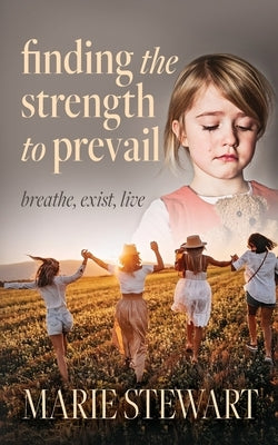 Finding the Strength to Prevail: Breath, exist, live Paperback Palmetto Publishing