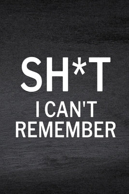 Sh*t I Can't Remember: Password Log Book, Website Password, Email Password, Password Organizer Book, Password List, Password Keeper Book by Online Store, Paperland