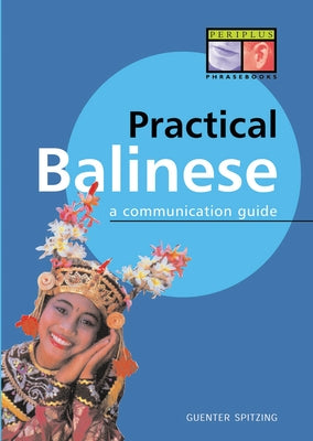 Practical Balinese: A Communication Guide by Spitzing, Gunter