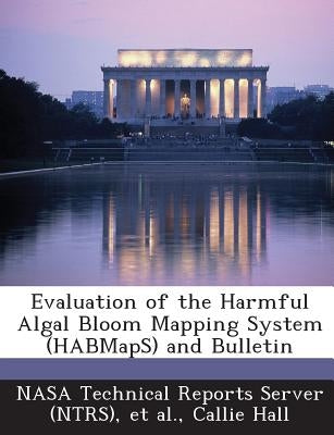 Evaluation of the Harmful Algal Bloom Mapping System (Habmaps) and Bulletin Paperback Bibliogov
