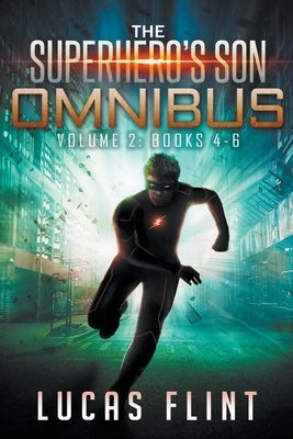 The Superhero's Son Omnibus Volume 2: Books 4-6 by Flint, Lucas